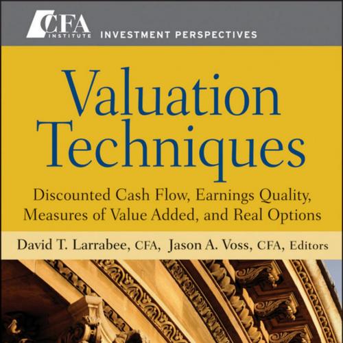 Valuation Techniques Discounted Cash Flow, Earnings Quality, Measures of Value Added - Larrabee...