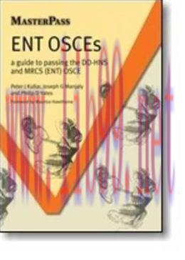 [AME]ENT OSCEs: A guide to passing the DO-HNS and MRCS (ENT) OSCE (Masterpass) (PDF)