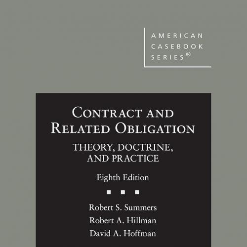 Contract and Related Obligation Theory, Doctrine, and Practice (American Casebook Series) 8th E...