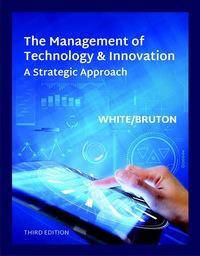 (Test Bank)The Management of Technology and Innovation , 3rd Edition by Margaret White.zip