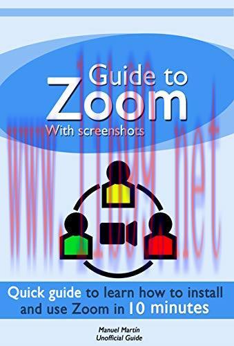 [FOX-Ebook]Guide to Zoom: a quick guide to learn how to install and use Zoom Meetings in 10 min...