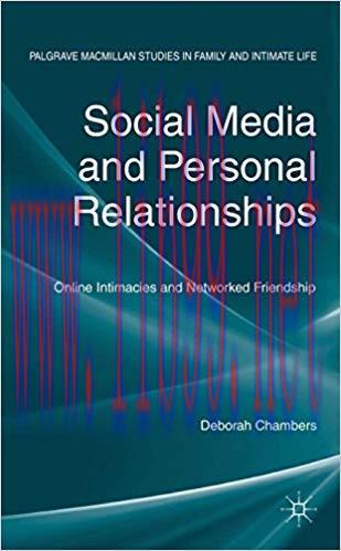 Social Media and Personal Relationships: Online Intimacies and Networked Friendship (Palgrave M...