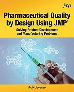 Pharmaceutical Quality by Design Using JMP Solving Product Development and Manufacturing Proble...