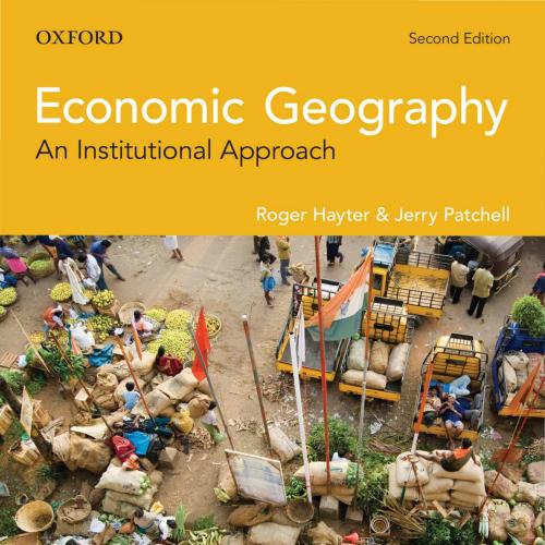 Economic Geography An Institutional Approach 2nd Edition by Roger Hayter; Jerry Patchell