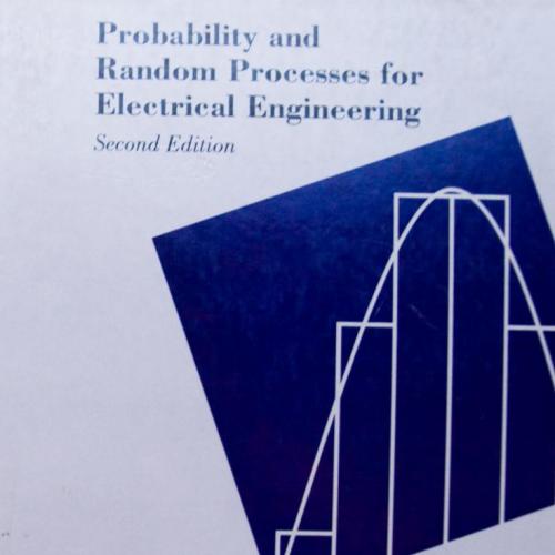Probability and Random Processes for Electrical Engineering (2nd Edition)