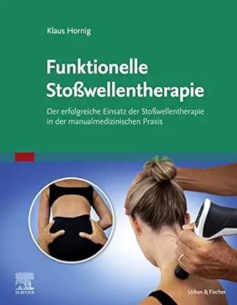[AME]Sto&szlig;wellentherapie und manuelle Medizin: Ein funktioneller Ansatz zur Therapie des Bewegun...