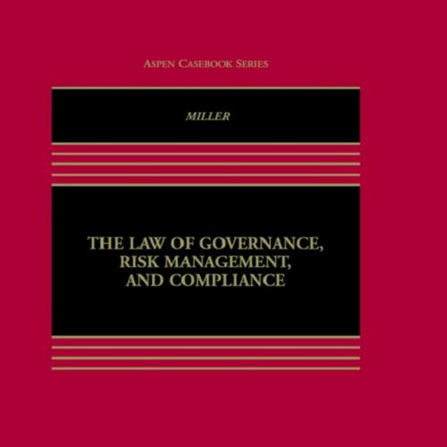 Law of Governance, Risk Management, and Compliance (Aspen Casebook Series) 2nd, The - Geoffrey ...