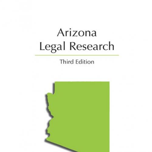 Arizona Legal Research, Third Edition - Tamara S. Herrera