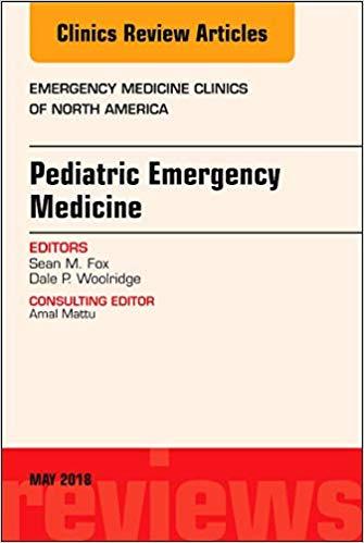 Pediatric Emergency Medicine, An Issue of Emergency Medicine Clinics of North America