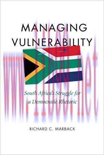 Managing Vulnerability: South Africa&rsquo;s Struggle for a Democratic Rhetoric (Studies in Rhetoric/...