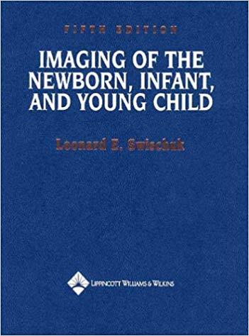 Imaging of the Newborn, Infant, and Young Child (5th Edition)