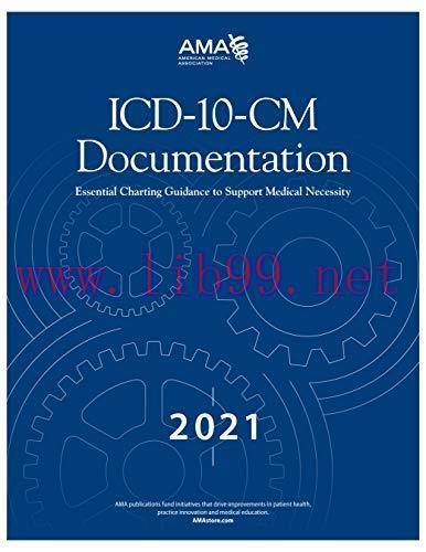 [AME]ICD-10-CM Documentation 2021: Essential Charting Guidance to Support Medical Necessity (Or...