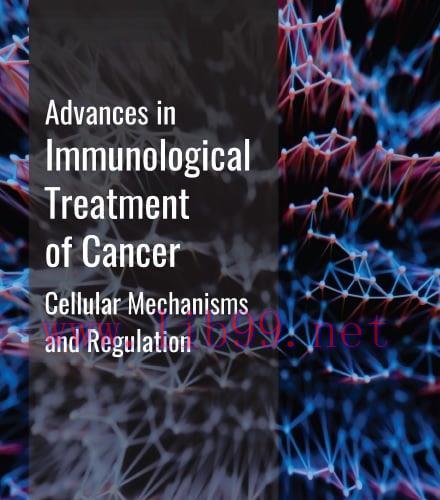 [AME]Advances in Immunological Treatment of Cancer: Cellular Mechanism and Regulations (Origina...
