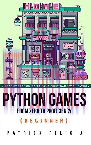 [FOX-Ebook]Python Games from_ Zero to Proficiency (Beginner): A step-by-step guide to coding yo...