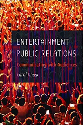 Entertainment Public Relations: Communicating with Audiences 1st Edition,