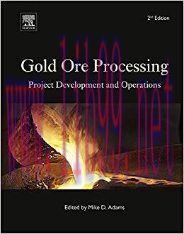 Gold Ore Processing: Project Development and Operations (ISSN Book 15) 2nd Edition,