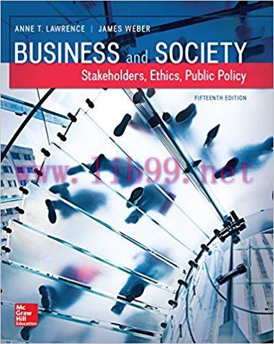 Business and Society: Stakeholders, Ethics, Public Policy 15th Edition by Anne Lawrence 答案