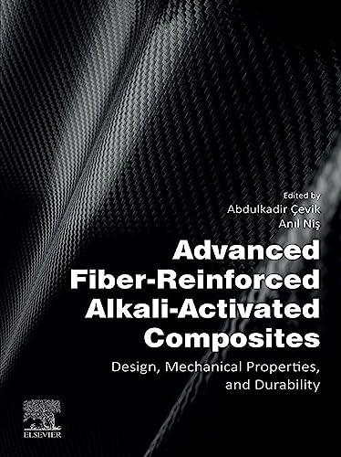 Advanced Fiber-Reinforced Alkali-Activated Composites Design, Mechanical Properties, and Durabi...