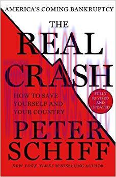 The Real Crash: America’s Coming Bankruptcy – How to Save Yourself and Your Country 2nd Edition...