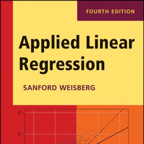 Applied Linear Regression 4th Edition by Sanford Weisberg - Sanford Weisberg