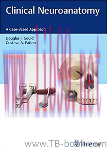 Clinical Neuroanatomy: A Case-Based Approach 1st Edition by Douglas J. Gould