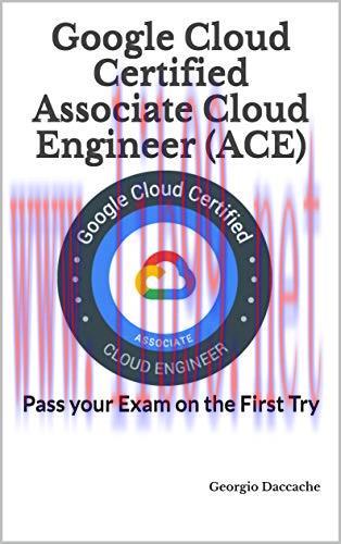 [FOX-Ebook]Google Cloud Certified Associate Cloud Engineer (ACE): Pass your Exam on the First T...