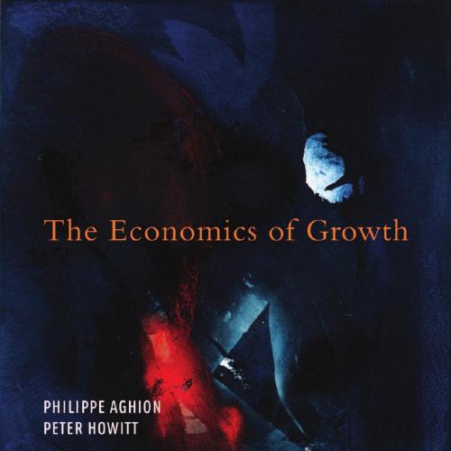 Economics of Growth, The - Philippe Aghion & Peter Howitt