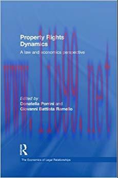 Property Rights Dynamics: A Law and Economics Perspective (The Economics of Legal Relationships...