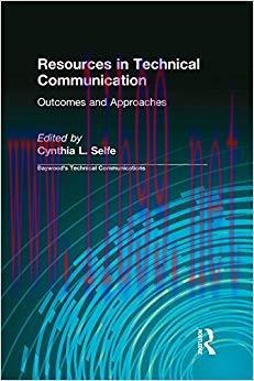 Resources in Technical Communication: Outcomes and Approaches (Baywood&rsquo;s Technical Communicatio...