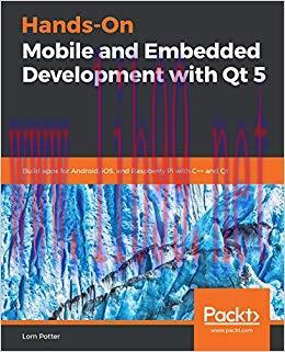Hands-On Mobile and Embedded Development with Qt 5: Build apps for Android, iOS, and Raspberry ...