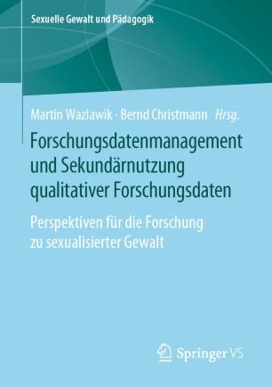 Forschungsdatenmanagement und Sekund&auml;rnutzung qualitativer Forschungsdaten
