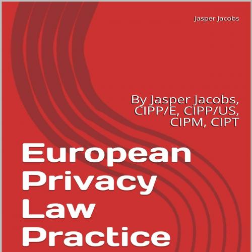 European Privacy Law Practice Exam By Jasper Jacobs, CIPPE
