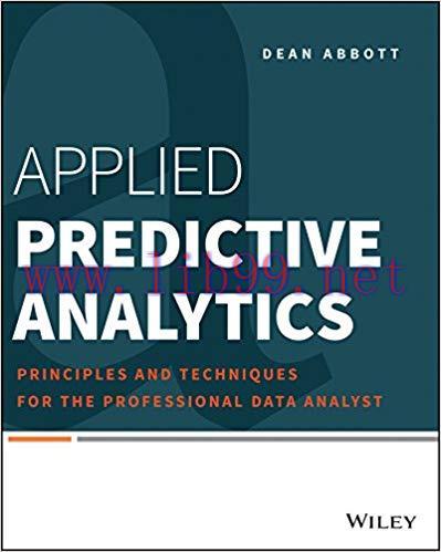 Applied Predictive Analytics: Principles and Techniques for the Professional Data Analyst 1st E...