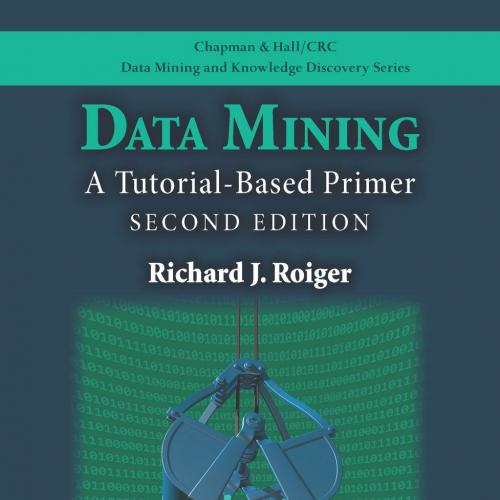 Data Mining A Tutorial-Based Primer 2nd Edition 1498763979