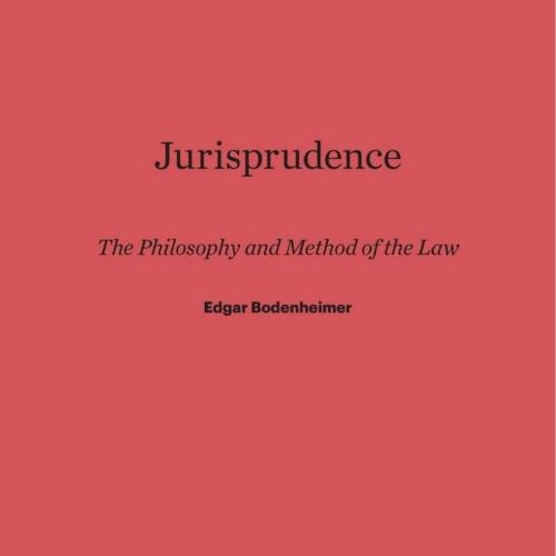 Jurisprudence The Philosophy and Method of the Law by Edgar Bodenheimer - Wei Zhi
