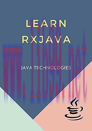[FOX-Ebook]Learn RxJava: covers most of the topics required for a basic understanding of RxJava...