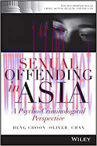 [AME]Sexual Offending in Asia: A Psycho-Criminological Perspective (Psycho-Criminology of Crime...