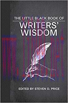 The Little Black Book of Writers&rsquo; Wisdom 1st Edition,