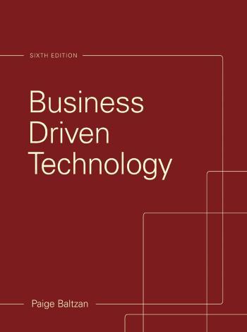 Business Driven Technology 6th Edition by Paige Baltzan