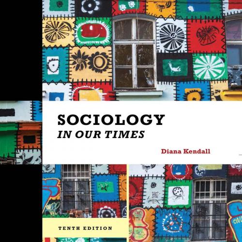 Sociology in Our Times 10th Edition by Diana Kendall