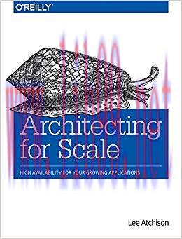 Architecting for Scale: High Availability for Your Growing Applications 1st Edition,