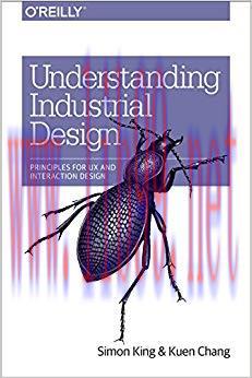 Understanding Industrial Design: Principles for UX and Interaction Design 1st Edition
