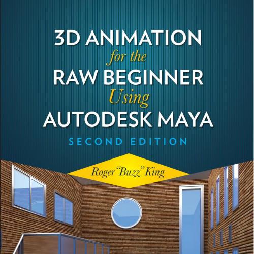 3D Animation for the Raw Beginner Using Autodesk Maya, Second Edition
