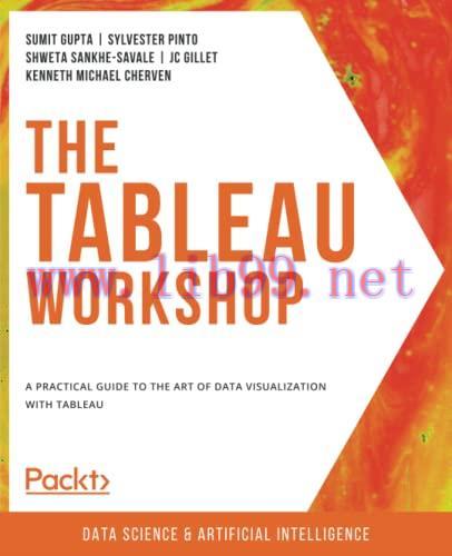 [FOX-Ebook]The Tableau Workshop: A practical guide to the art of data visualization with Tablea...