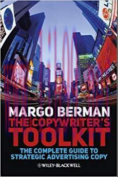 The Copywriter’s Toolkit: The Complete Guide to Strategic Advertising Copy 1st Edition,