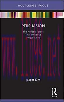 (PDF)Persuasion: The Hidden Forces That Influence Negotiations (Routledge Focus on Business and...