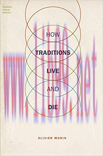 How Traditions Live and Die (Foundations of Human Interaction) 1st Edition,