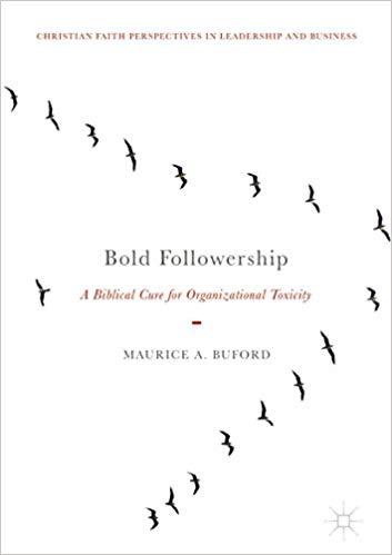 (PDF)Bold Followership A Biblical Cure for Organizational Toxicity (Christian Faith Perspective...