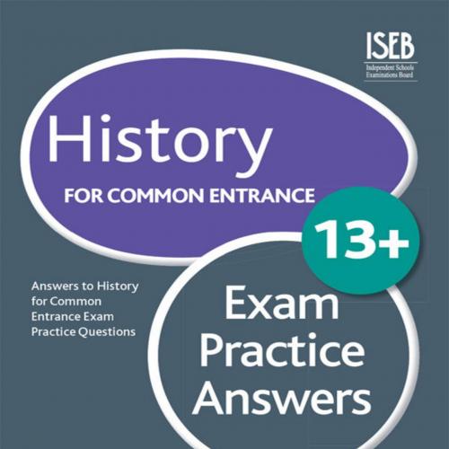 History for Common Entrance 13_ Exam Practice Answers (Galore Park Common Entran_13_) - Gavin H...