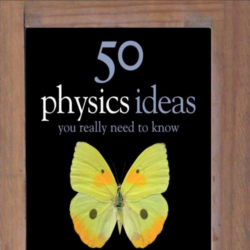 50 Physics Ideas You Really Need to Know - Joanne Baker